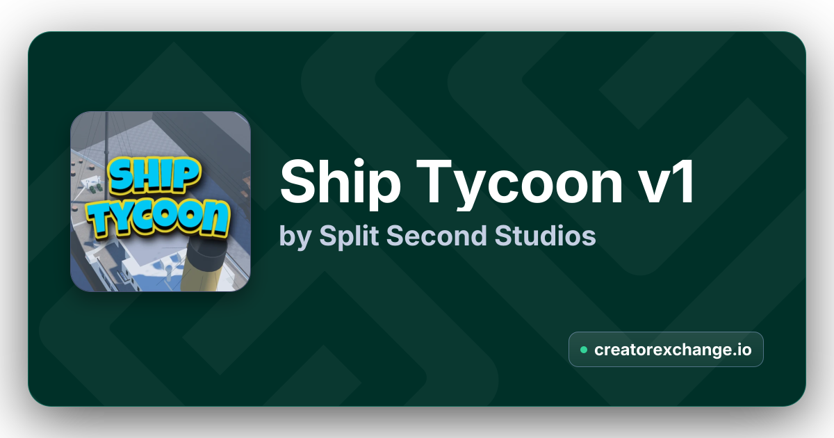 Ship Tycoon v1 by Split Second Studios | Creator Exchange
