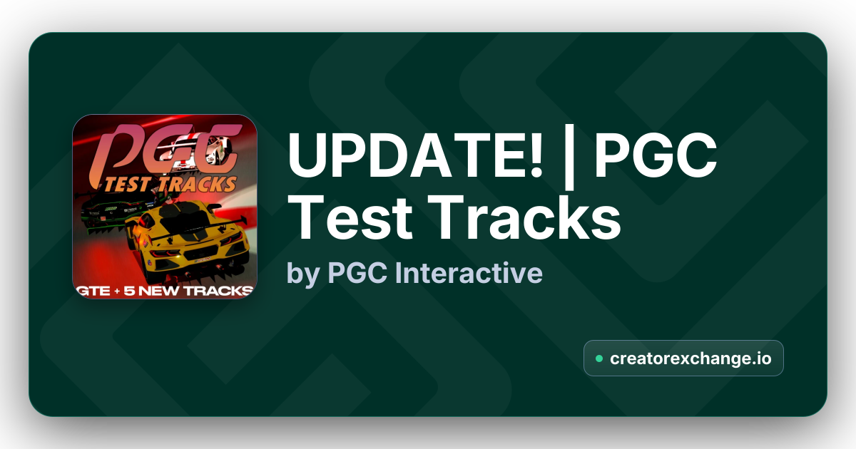 UPDATE! | PGC Test Tracks by PGC Interactive | Creator Exchange