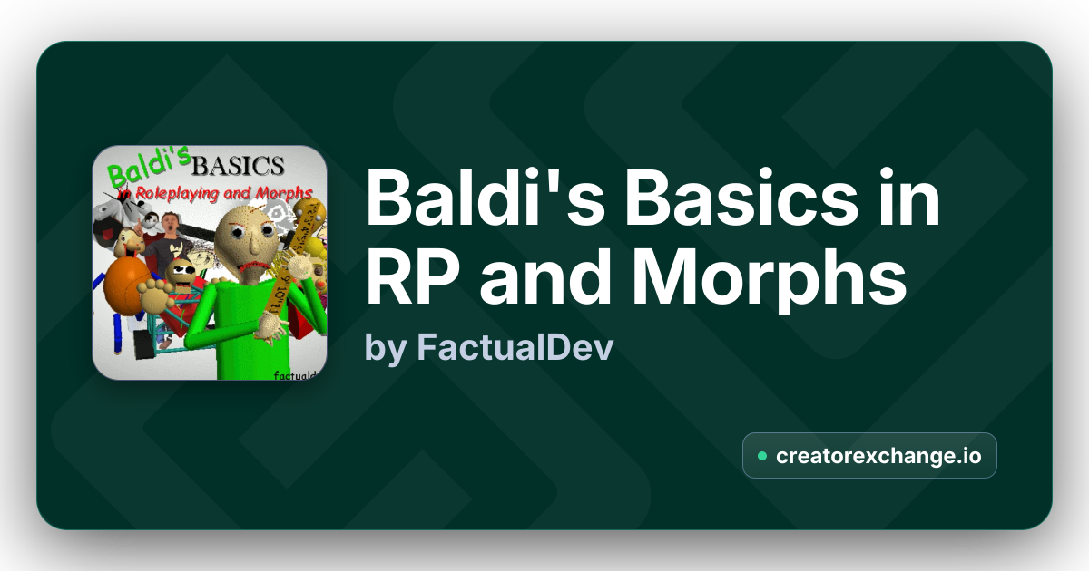 Baldi's Basics in RP and Morphs by FactualDev | Creator Exchange